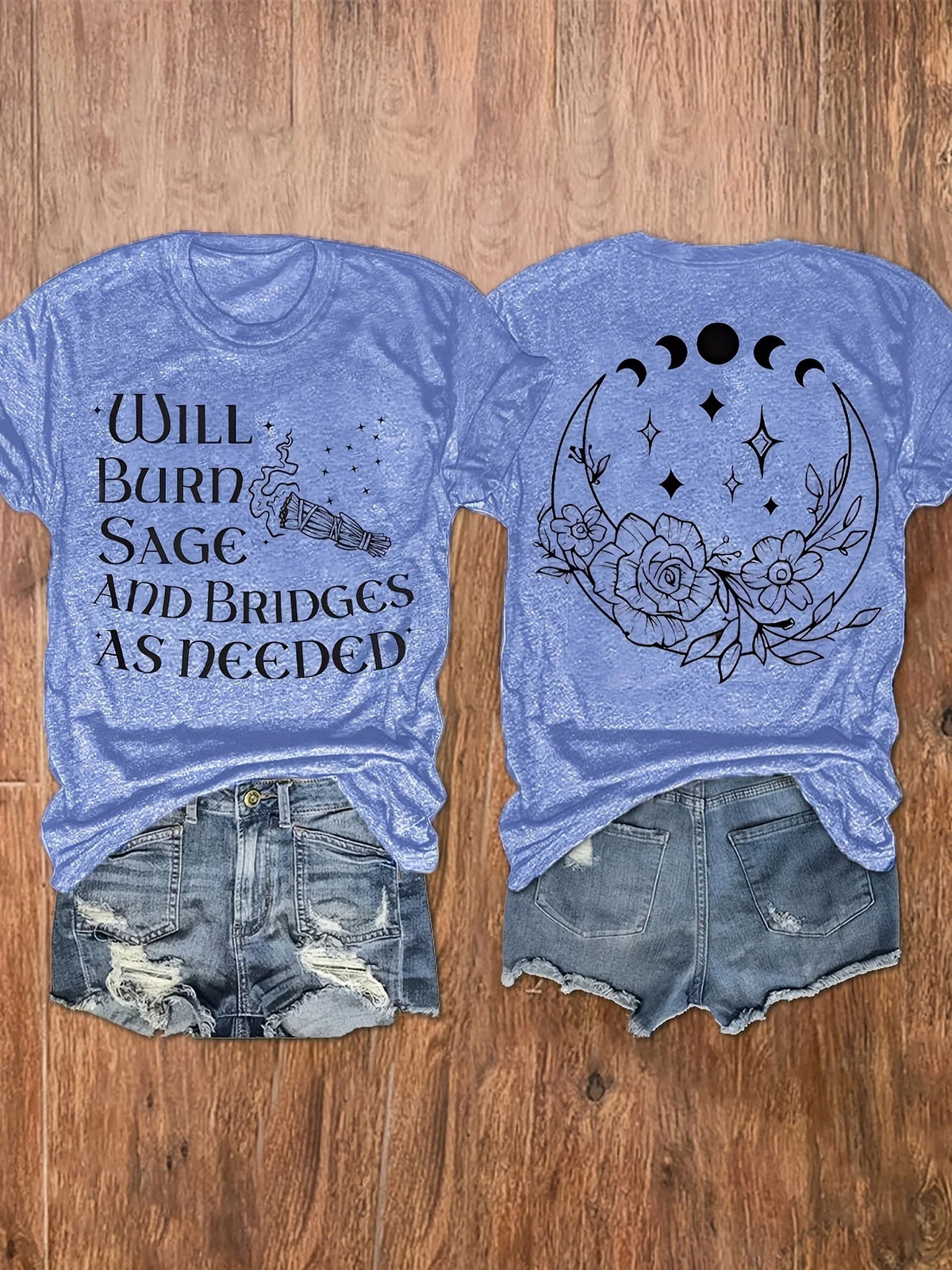 Lit VVitch~ Witchy Shirt "Will Burn Sage And Bridges As Needed" T-Shirt/ Witchy Moon Phase Top